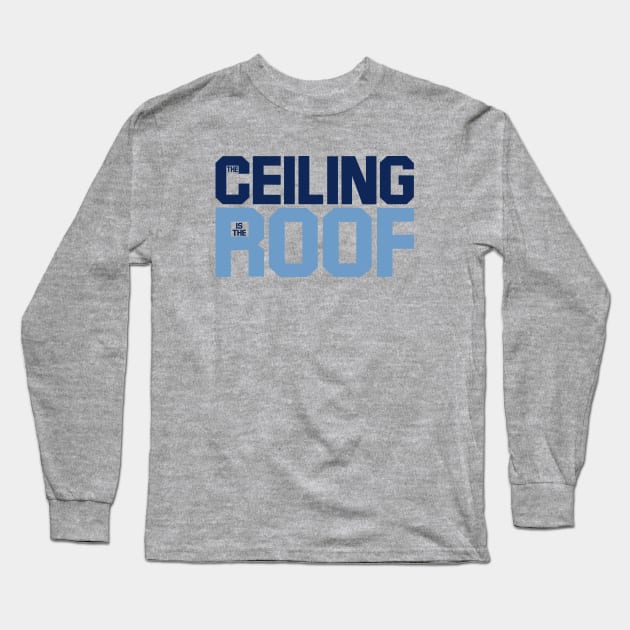 the ceiling is the roof quote from jordan Long Sleeve T-Shirt by anamarioline